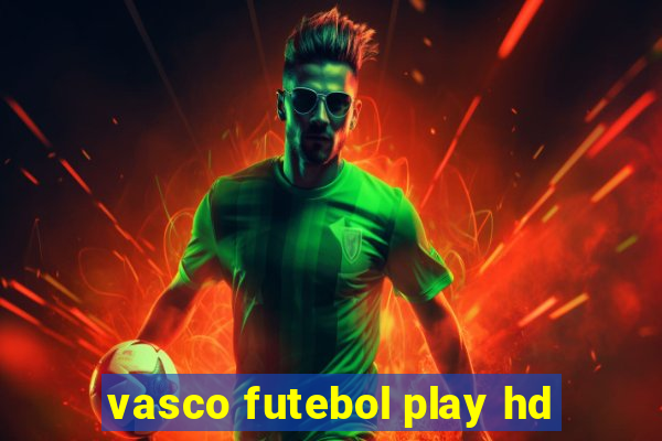 vasco futebol play hd